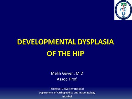 DEVELOPMENTAL DYSPLASIA OF THE HIP