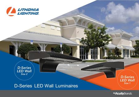 D-Series LED Wall Luminaires. Modern wall-mounted LED luminaires that are intelligently engineered to provide long- lasting, energy-efficient lighting.