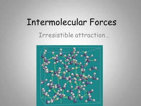 Intermolecular Forces