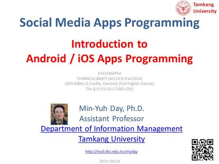 Social Media Apps Programming Min-Yuh Day, Ph.D. Assistant Professor Department of Information Management Tamkang University