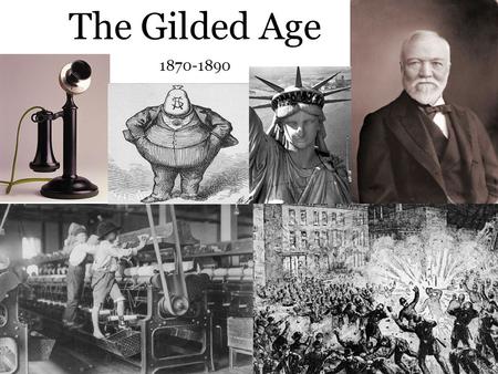 The Gilded Age 1870-1890.