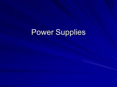 Power Supplies. Basics Power Supply Unit aka PSU Converts 110/220VAC to 3.3, ±5, ±12 VDC There is a 5VDC standby in ATX PSU Rating is in Watts. More is.