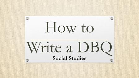 How to Write a DBQ Social Studies.