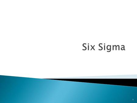 1. 2 What is Six Sigma? What: Data driven method of identifying and resolving variations in processes. How: Driven by close understanding of customer.