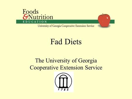 Fad Diets The University of Georgia Cooperative Extension Service.