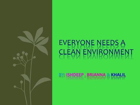 I am sorry for kids that don’t have a clean environment I am sorry for kids that have : Smog around their cities, Pollution in their rivers and streams,