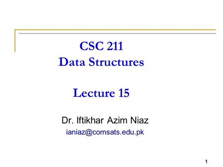 CSC 211 Data Structures Lecture 15