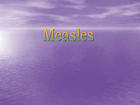 Measles.