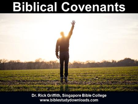 Dr. Rick Griffith, Singapore Bible College www.biblestudydownloads.com.