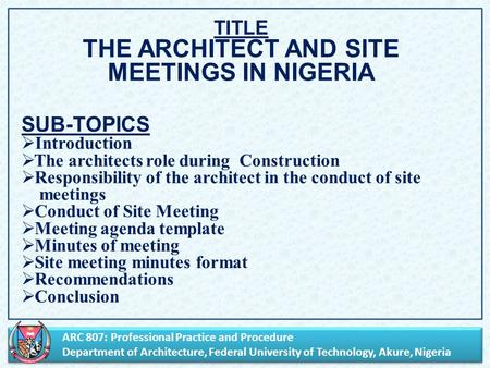 ARC 807: Professional Practice and Procedure Department of Architecture, Federal University of Technology, Akure, Nigeria ARC 807: Professional Practice.