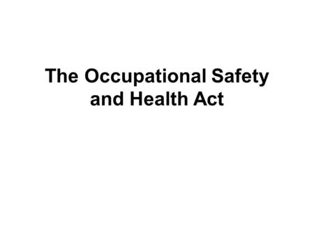 The Occupational Safety and Health Act