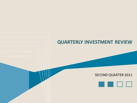 QUARTERLY INVESTMENT REVIEW SECOND QUARTER 2011. US Large Company Stocks US Small Company Stocks US REIT Stocks International Developed Stocks US Bond.