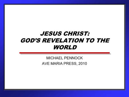 JESUS CHRIST: GOD’S REVELATION TO THE WORLD