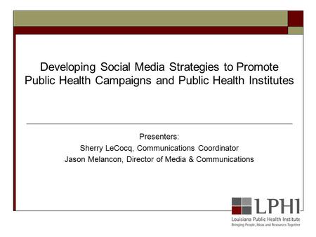 Presenters: Sherry LeCocq, Communications Coordinator Jason Melancon, Director of Media & Communications Developing Social Media Strategies to Promote.