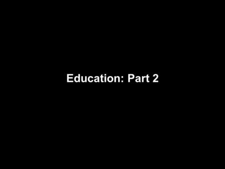 Education: Part 2. Education: Introduction The quality of America’s schools, as judged by student performance on standardized tests, has remained about.