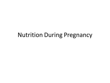 Nutrition During Pregnancy