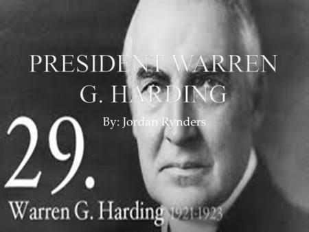 By: Jordan Rynders.  Father: George Tyron Harding  Mother: Phoebe Elizabeth Dickerson Harding  Married: Florence Kling De Wolfe ( 1860~1924 ) on July.