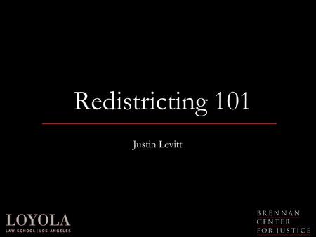 Redistricting 101 Justin Levitt. Today’s conversation What? When? Who? Where? Why? How?