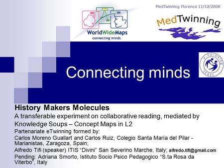 Connecting minds History Makers Molecules A transferable experiment on collaborative reading, mediated by Knowledge Soups – Concept Maps in L2 Partenariate.