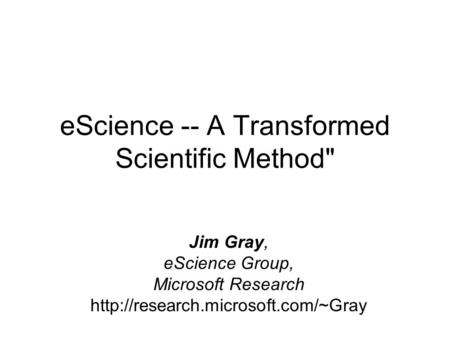 eScience -- A Transformed Scientific Method