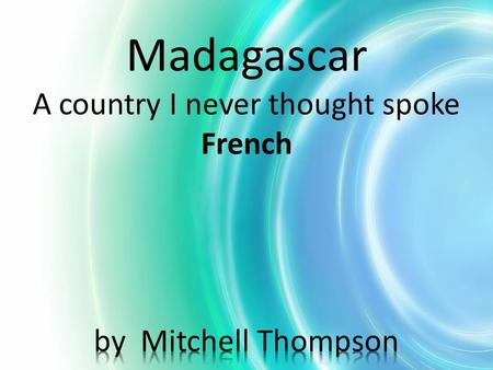 Because of that, the Malagasy people live below the world poverty line (which means they are very poor), half the children under 5 are under fed.