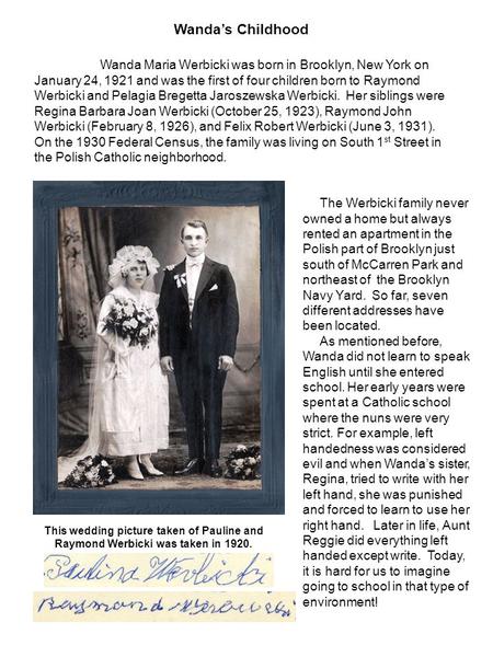 Wanda’s Childhood Wanda Maria Werbicki was born in Brooklyn, New York on January 24, 1921 and was the first of four children born to Raymond Werbicki and.