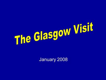 January 2008. Breaking Borders 2008 The first partnership activity, after the preparatory visit to Greece, was a meeting in Glasgow in January 2008. This.