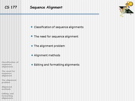 CS 177 Sequence Alignment Classification of sequence alignments