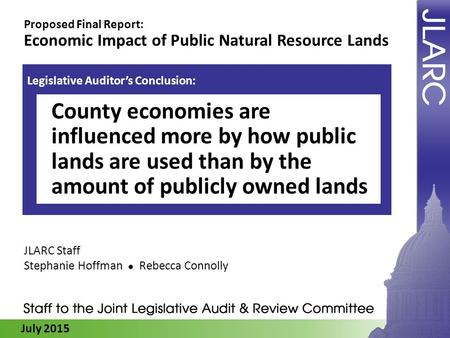 July 2015 Proposed Final Report: Economic Impact of Public Natural Resource Lands JLARC Staff Stephanie Hoffman Rebecca Connolly Legislative Auditor’s.