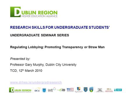 RESEARCH SKILLS FOR UNDERGRADUATE STUDENTS’ UNDERGRADUATE SEMINAR SERIES Regulating Lobbying: Promoting Transparency or Straw Man Presented by: Professor.