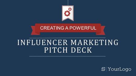 INFLUENCER MARKETING PITCH DECK