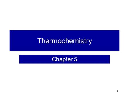 Thermochemistry Chapter 5.