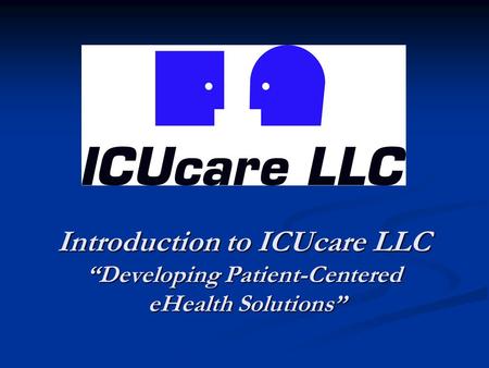 The following business plan has been developed by the management of ICUcare LLC for the express purpose of providing an identifiable set of goals and objectives.