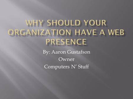 By: Aaron Gustafson Owner Computers N’ Stuff.  Facebook is FREE!!!  Youtube is FREE!!!  Twitter is FREE!!!  Google Plus is FREE!!!  Website hosting.