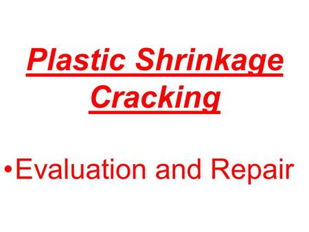 Plastic Shrinkage Cracking Evaluation and Repair.