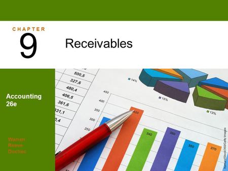 9 Receivables Accounting 26e C H A P T E R Warren Reeve Duchac