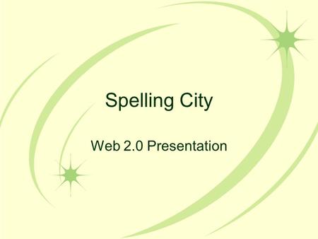 Spelling City Web 2.0 Presentation. What is Spelling City? An interactive educational site used to help children of all ages improve their spelling skills.