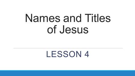 Names and Titles of Jesus LESSON 4. Review Jesus Immanuel.