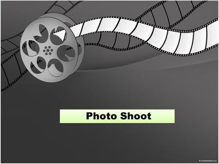 Photo Shoot. Overview Camera Settings and tips for taking good photos Start Clicking Downloading and reviewing! Taking photos using a sample storyboard.