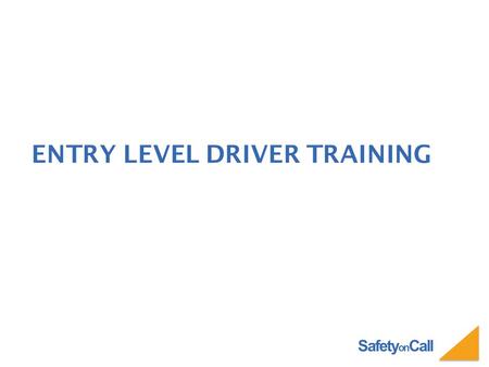 Safety on Call ENTRY LEVEL DRIVER TRAINING. Safety on Call ENTRY LEVEL DRIVER TRAINING Driver Qualification Driver Wellness Hours of Service Whistleblower.