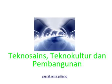 Teknosains, Teknokultur dan Pembangunan