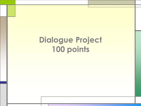 Dialogue Project 100 points. Mission 1.Choose a person that you would like to meet or a person that you admire. The person may be real or fictitious.