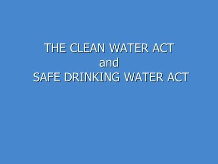 THE CLEAN WATER ACT and SAFE DRINKING WATER ACT. August 1, 1969 Article in Time Magazine on the Cuyahoga River 1-4 “Some River! Chocolate-brown, oily,