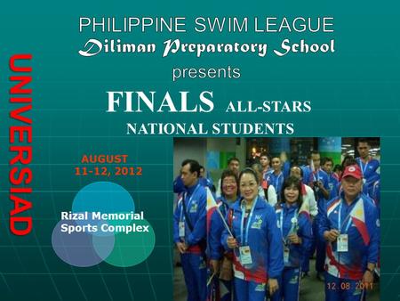 FINALS ALL-STARS NATIONAL STUDENTS UNIVERSIADE AUGUST 11-12, 2012 Rizal Memorial Sports Complex.