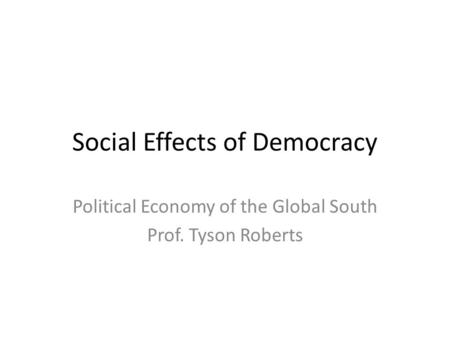 Social Effects of Democracy