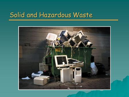 Solid and Hazardous Waste