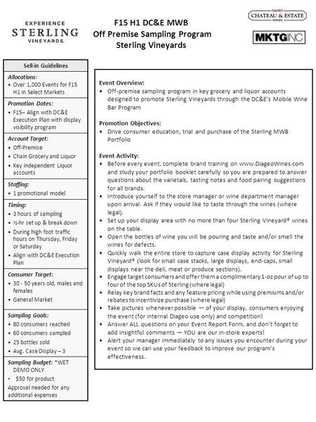 F15 H1 DC&E MWB Off Premise Sampling Program Sterling Vineyards Sell-in Guidelines Allocations: Over 1,000 Events for F15 H1 in Select Markets Promotion.