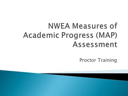 Proctor Training.  A norm-referenced test demonstrating a student’s progress in basic skill areas.  Questions adjust based on the students ability level.