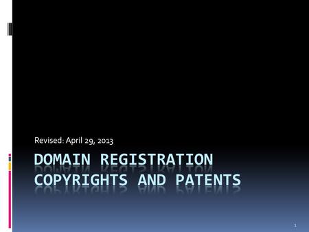 1 Revised: April 29, 2013. What is a Web Domain?  A HOSTNAME that identifies one or more IP addresses (web servers)  IP address (Internet Protocol)