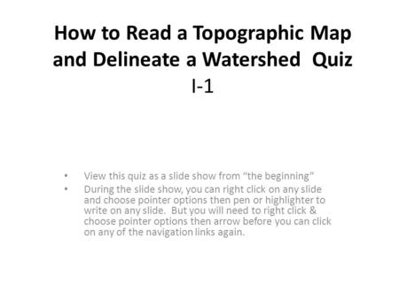 How to Read a Topographic Map and Delineate a Watershed Quiz I-1